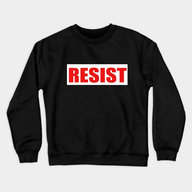 Resist! Crewneck Sweatshirt by jomiha